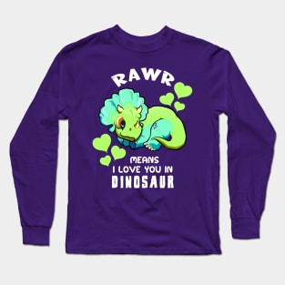 Rawr Means I Love You In Dinosaur Baby Triceratops Design Long Sleeve T-Shirt